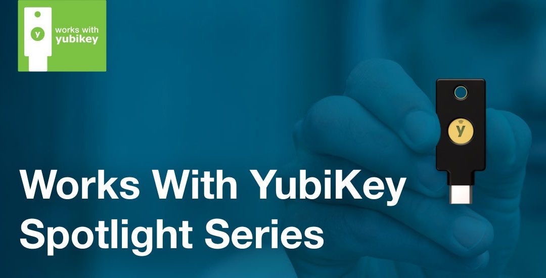 Works with YubiKey Spotlight: Securing your password managers with the YubiKey Yubikey
